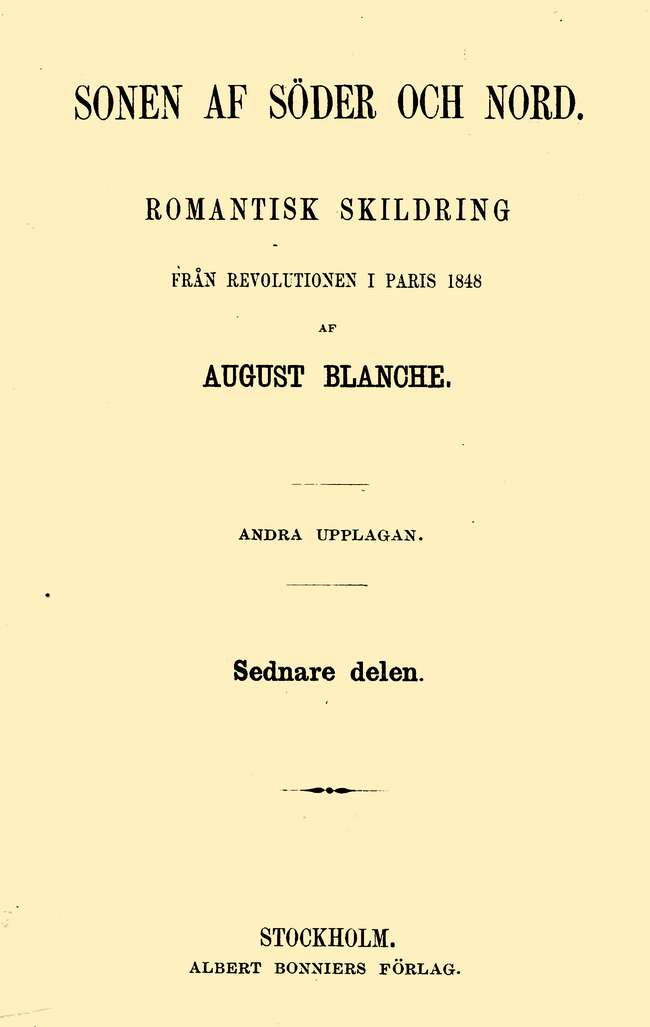 Sonen af söder och nord. Sednare delen Romantisk skildring från revolutionen i Paris 1848 Sonen af söder och nord. Sednare delen Romantisk skildring från revolutionen i Paris 1848