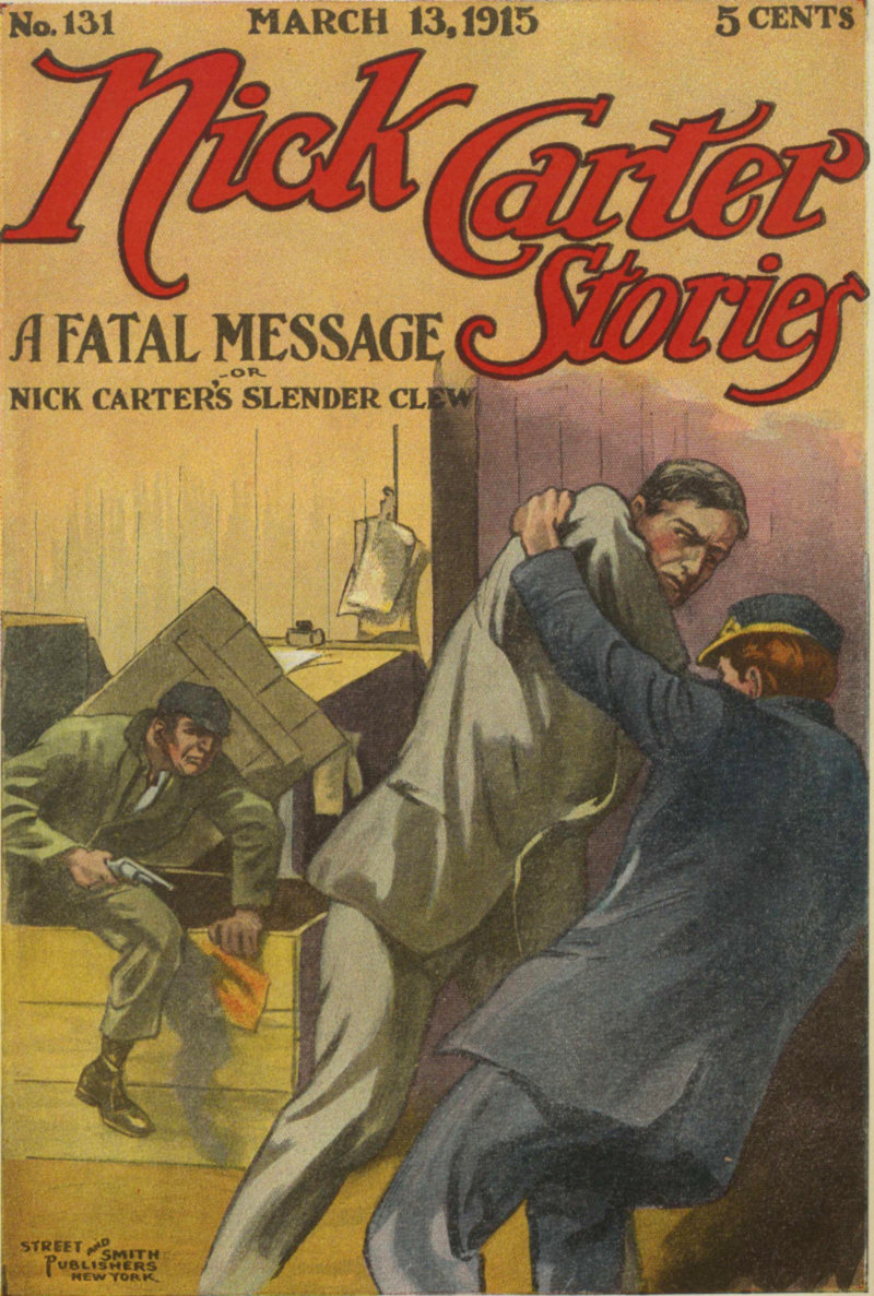 Nick Carter Stories No. 131, March 13, 1915: A fatal message; or, Nick Carter's slender clew