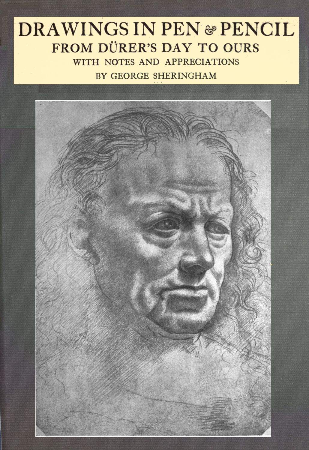 Drawings in pen & pencil from Dürer's day to ours, with notes and appreciations Drawings in pen & pencil from Dürer's day to ours, with notes and appreciations