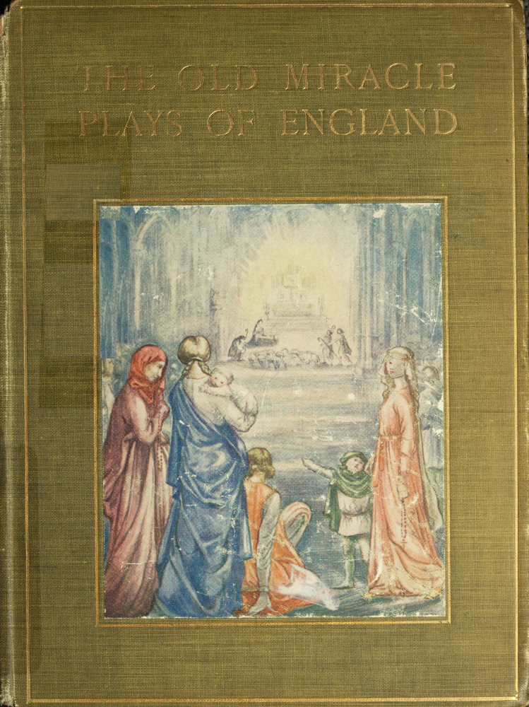 The Old Miracle Plays of England The Old Miracle Plays of England