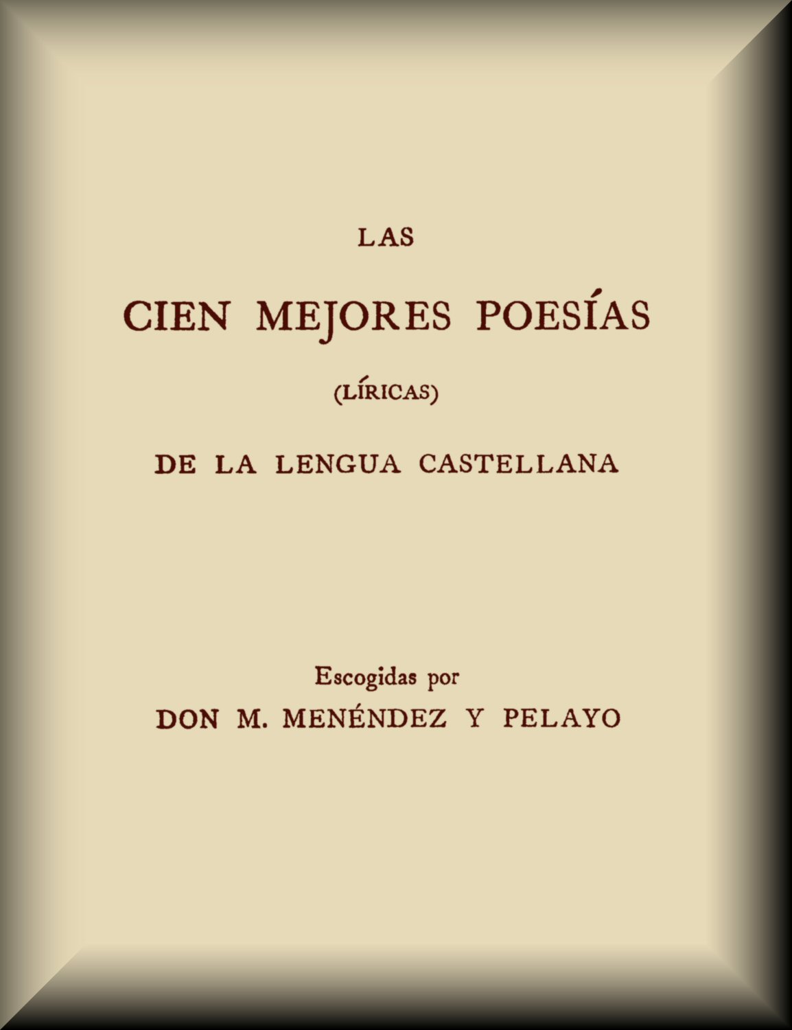 Las cien mejores poesías (líricas) de la lengua castellana Las cien mejores poesías (líricas) de la lengua castellana