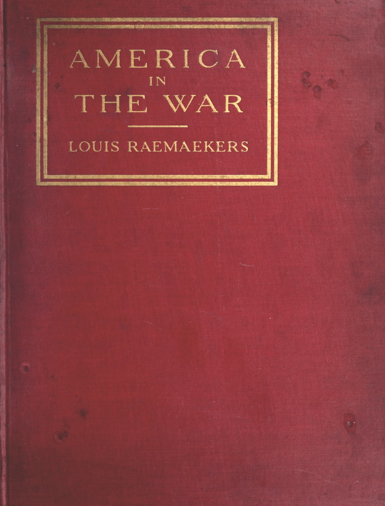 America in the War Each cartoon faced with a page of comment by a distinguished American, the text forming an anthology of patriotic opinion America in the War Each cartoon faced with a page of comment by a distinguished American, the text forming an anthology of patriotic opinion