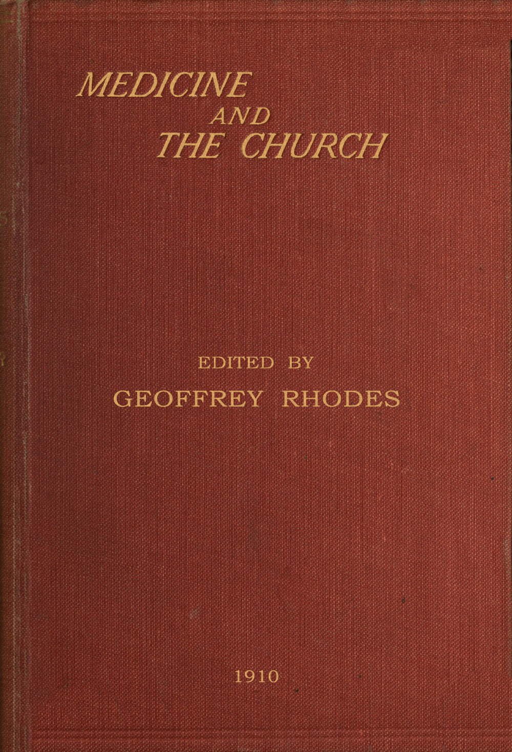 Medicine and the Church Being a series of studies on the relationship between the practice of medicine and the church's ministry to the sick Medicine and the Church Being a series of studies on the relationship between the practice of medicine and the church's ministry to the sick