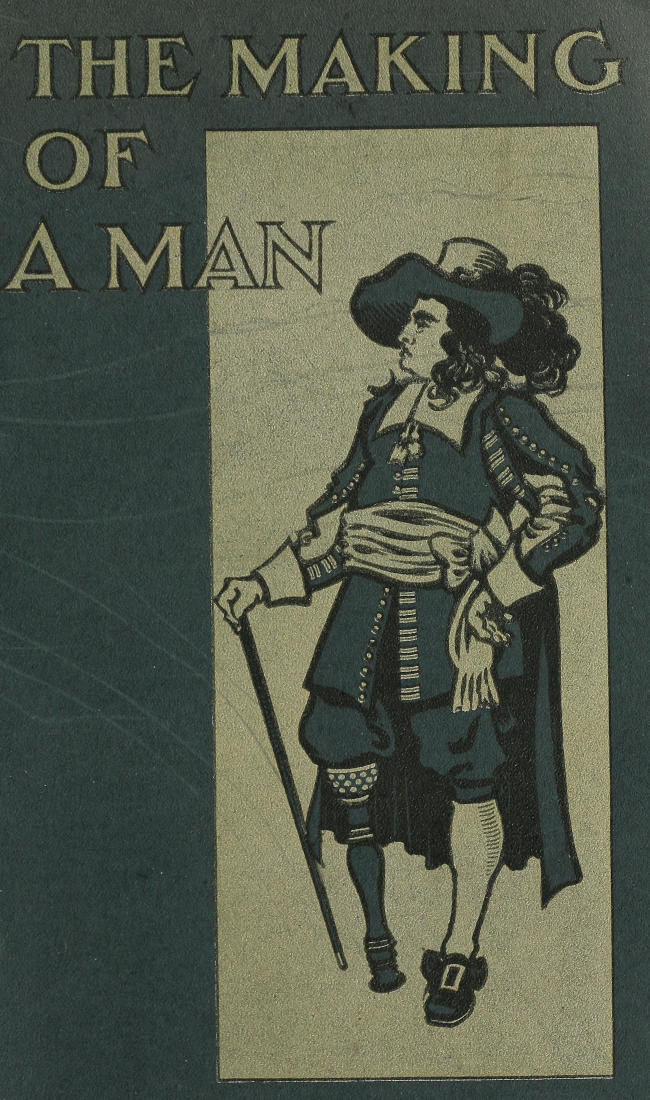 The Making of a Man: Being a Description of Artificial Limbs and How They May Be Adopted by Those Who Have Suffered Loss of Their Natural Limbs