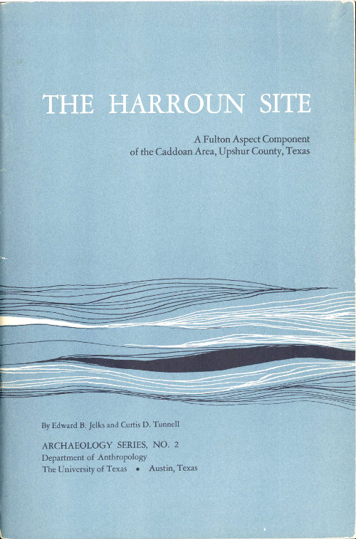 The Harroun Site: A Fulton Aspect Component of the Caddoan Area, Upshur County, Texas The Harroun Site: A Fulton Aspect Component of the Caddoan Area, Upshur County, Texas