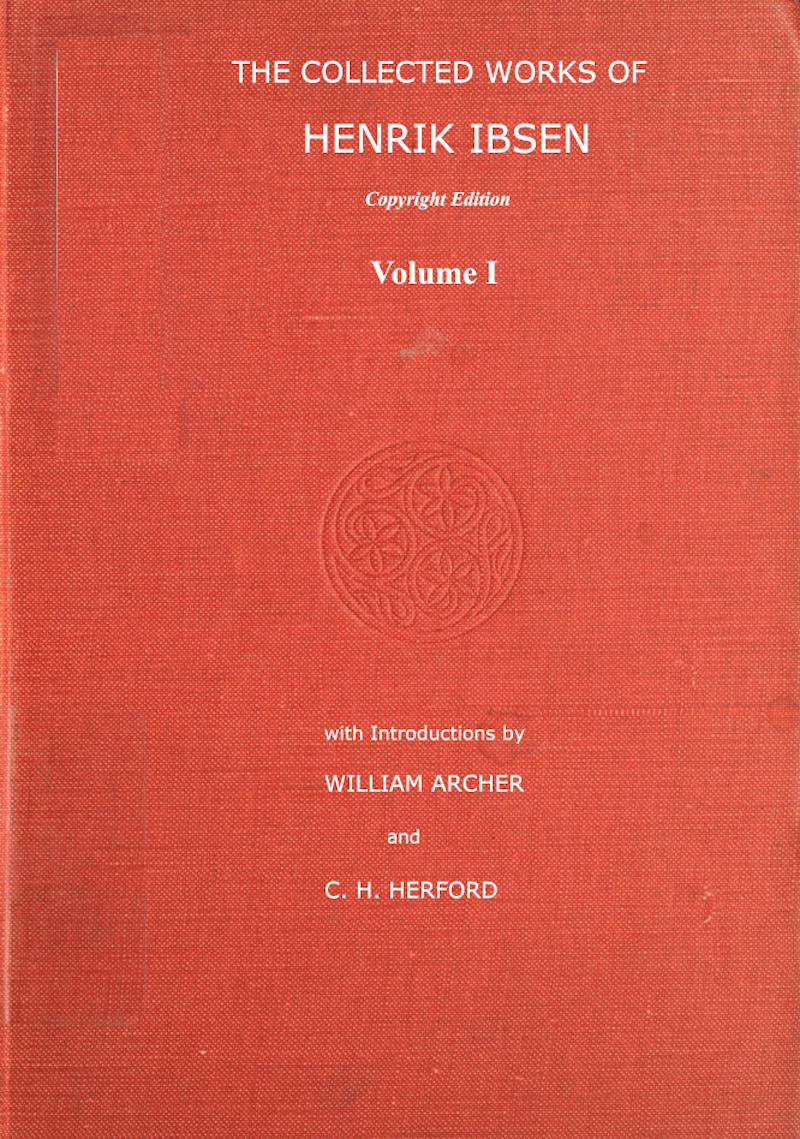 The Collected Works of Henrik Ibsen, Vol. 01 (of 11) The Collected Works of Henrik Ibsen, Vol. 01 (of 11)