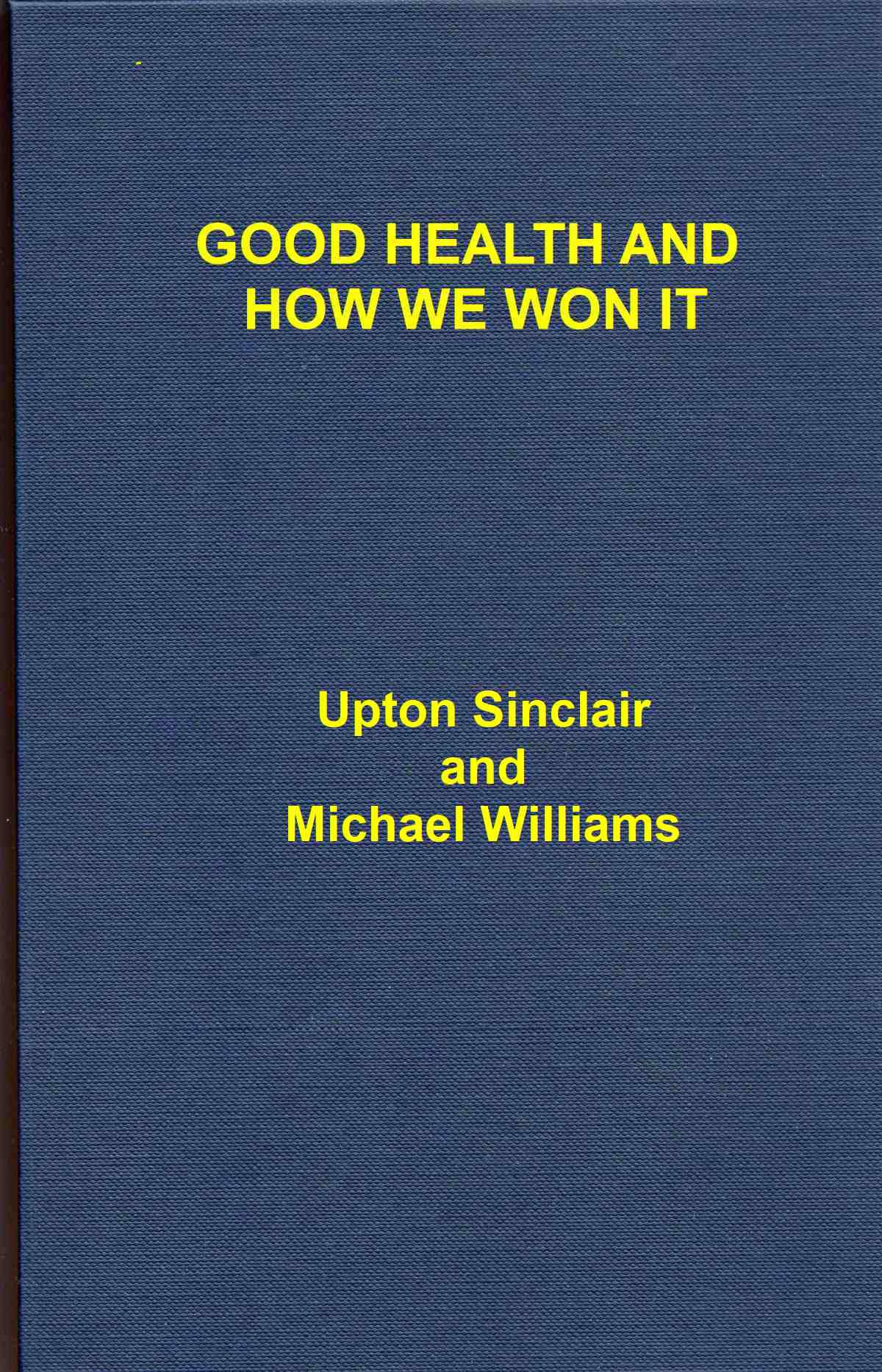 Upton Sinclair - İyi Sağlık ve Nasıl Kazandık, Yeni Hijyen Hakkında Bir Değerlendirme