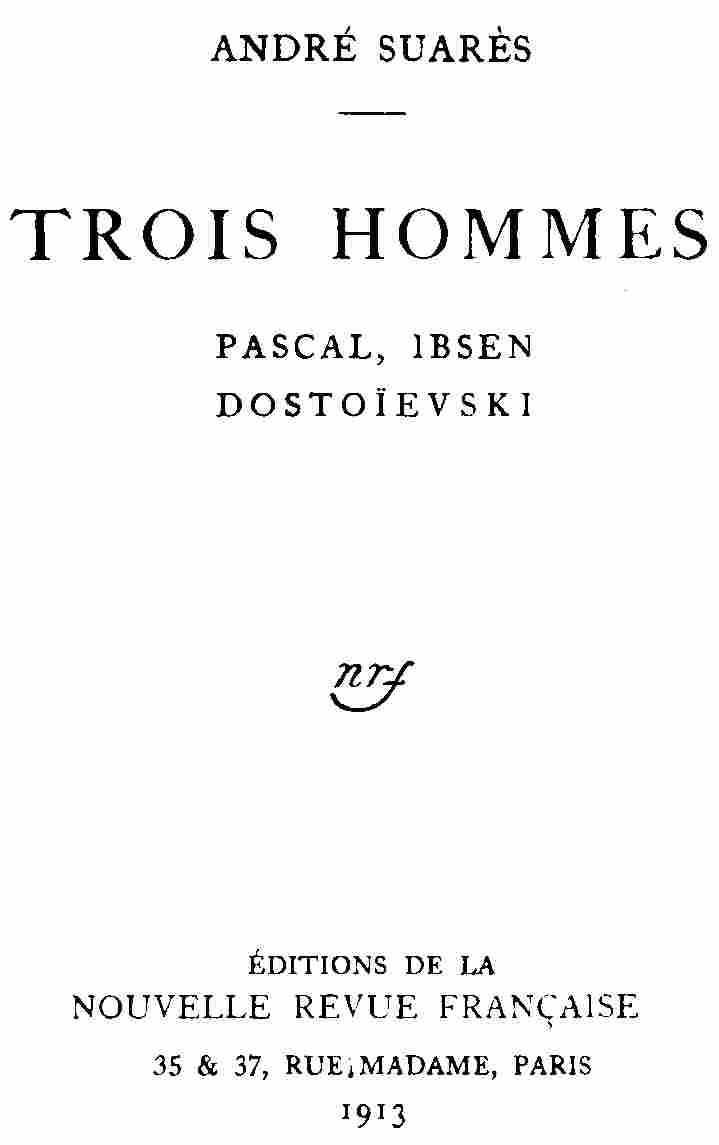 Trois hommes: Pascal, Ibsen, Dostoïevski Trois hommes: Pascal, Ibsen, Dostoïevski