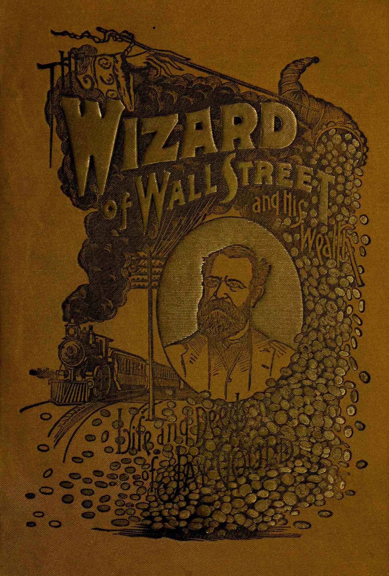 The Wizard of Wall Street and His Wealth; or, The Life and Deeds of Jay Gould