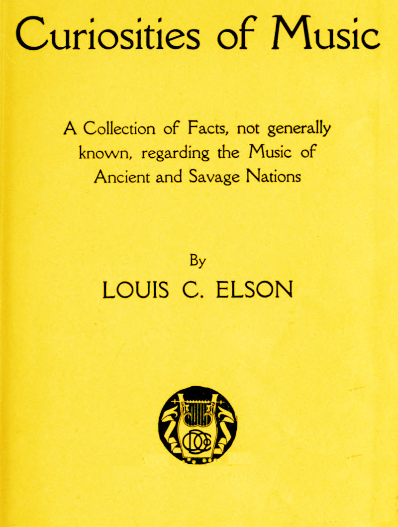Curiosities of Music: A Collection of Facts not generally known, regarding the Music of Ancient and Savage Nations Curiosities of Music: A Collection of Facts not generally known, regarding the Music of Ancient and Savage Nations