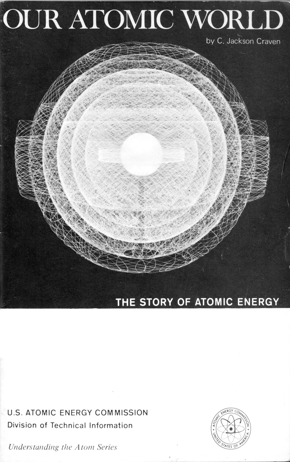 Our Atomic World: The Story of Atomic Energy Our Atomic World: The Story of Atomic Energy
