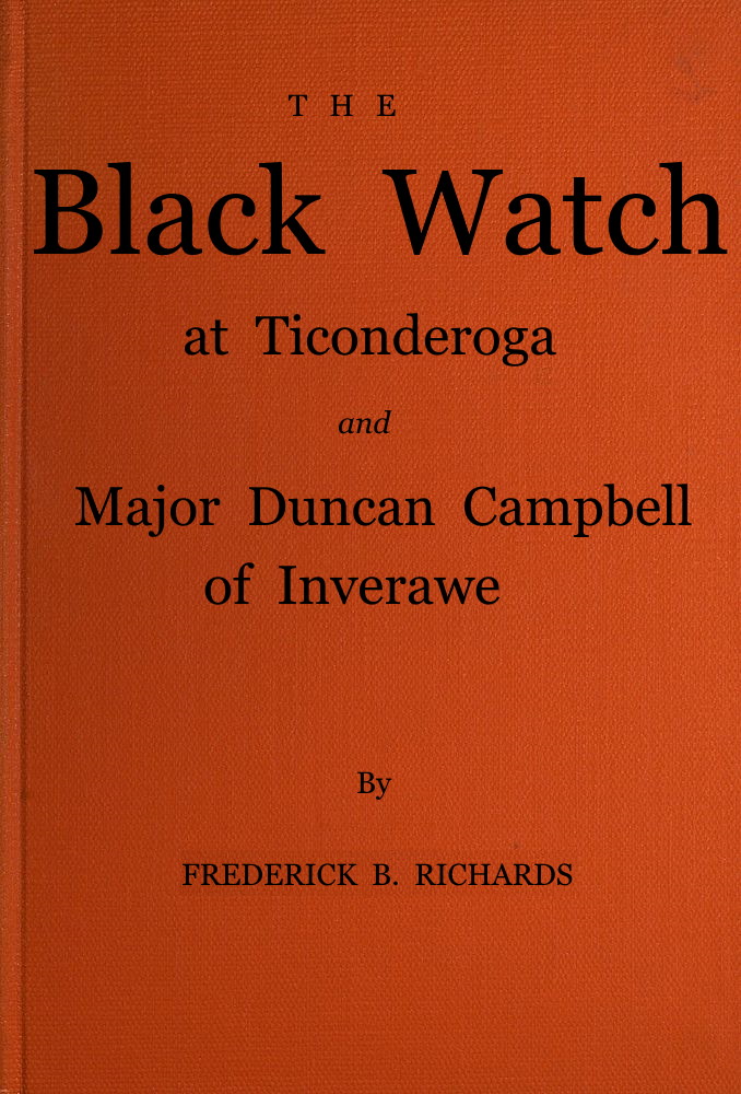 The Black Watch at Ticonderoga and Major Duncan Campbell of Inverawe The Black Watch at Ticonderoga and Major Duncan Campbell of Inverawe