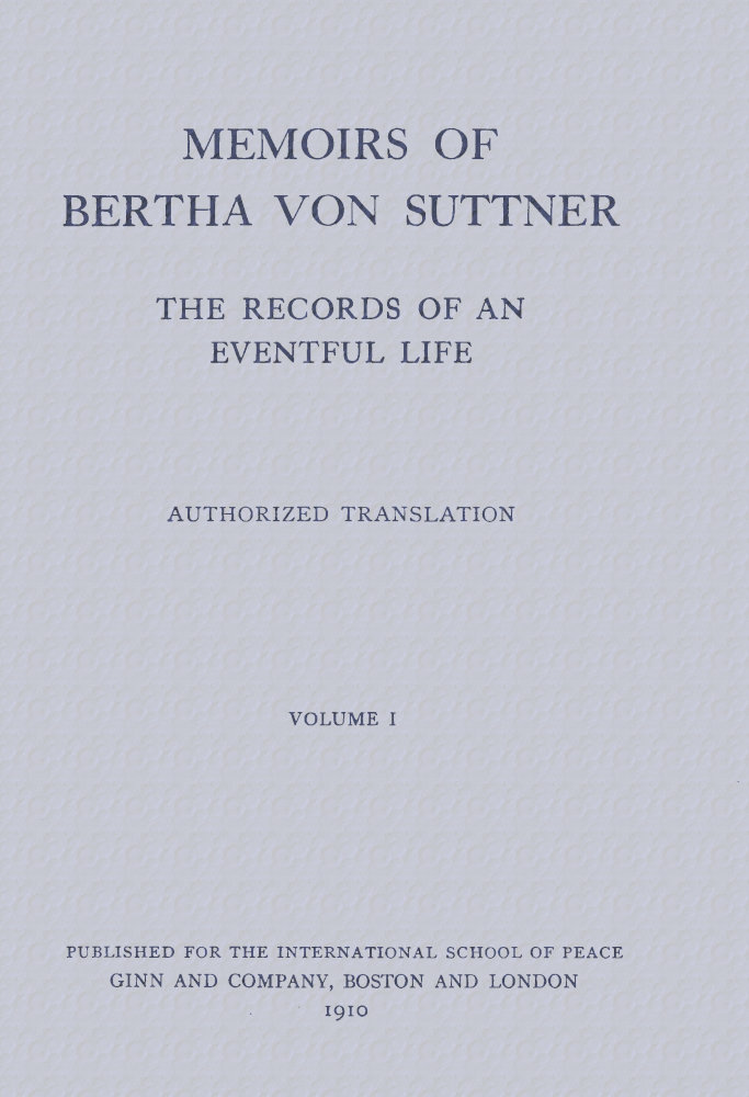Bertha von Suttner'ın Anıları: Olaylarla Dolu Bir Hayatın Kayıtları (2 Ciltten 1. Cilt)