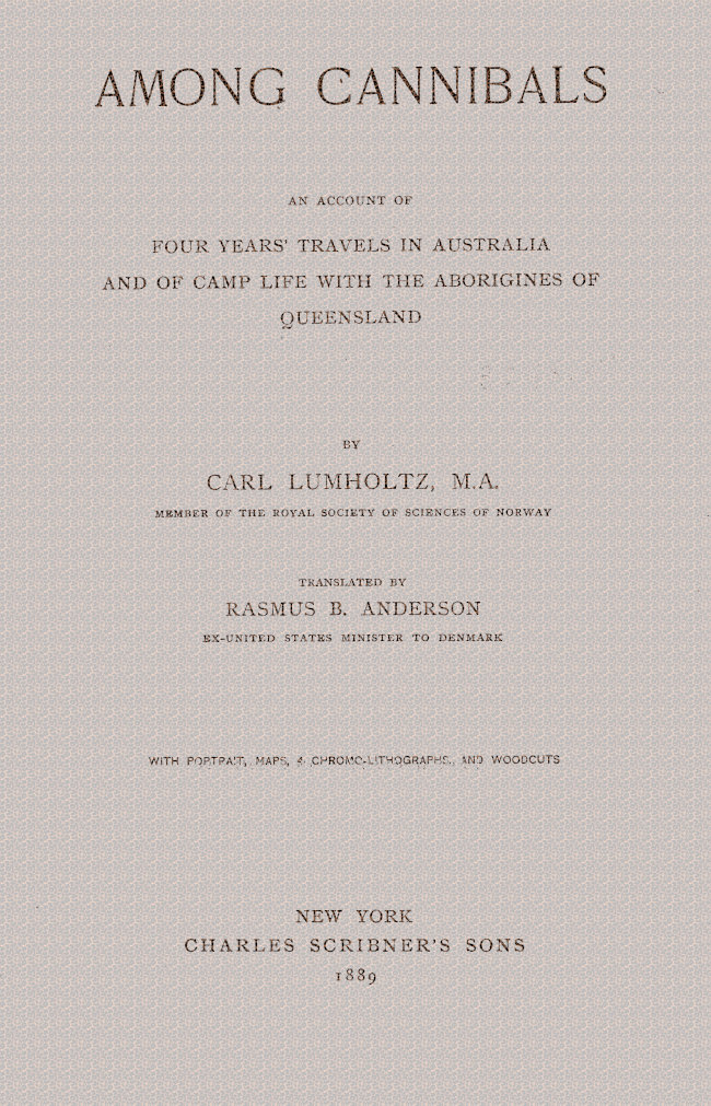 Among Cannibals: An Account of Four Years' Travels in Australia and of Camp Life With the Aborigines of Queensland Among Cannibals: An Account of Four Years' Travels in Australia and of Camp Life With the Aborigines of Queensland