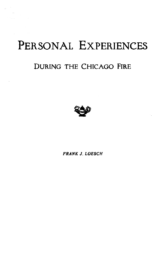 Personal Experiences During the Chicago Fire, 1871 Personal Experiences During the Chicago Fire, 1871