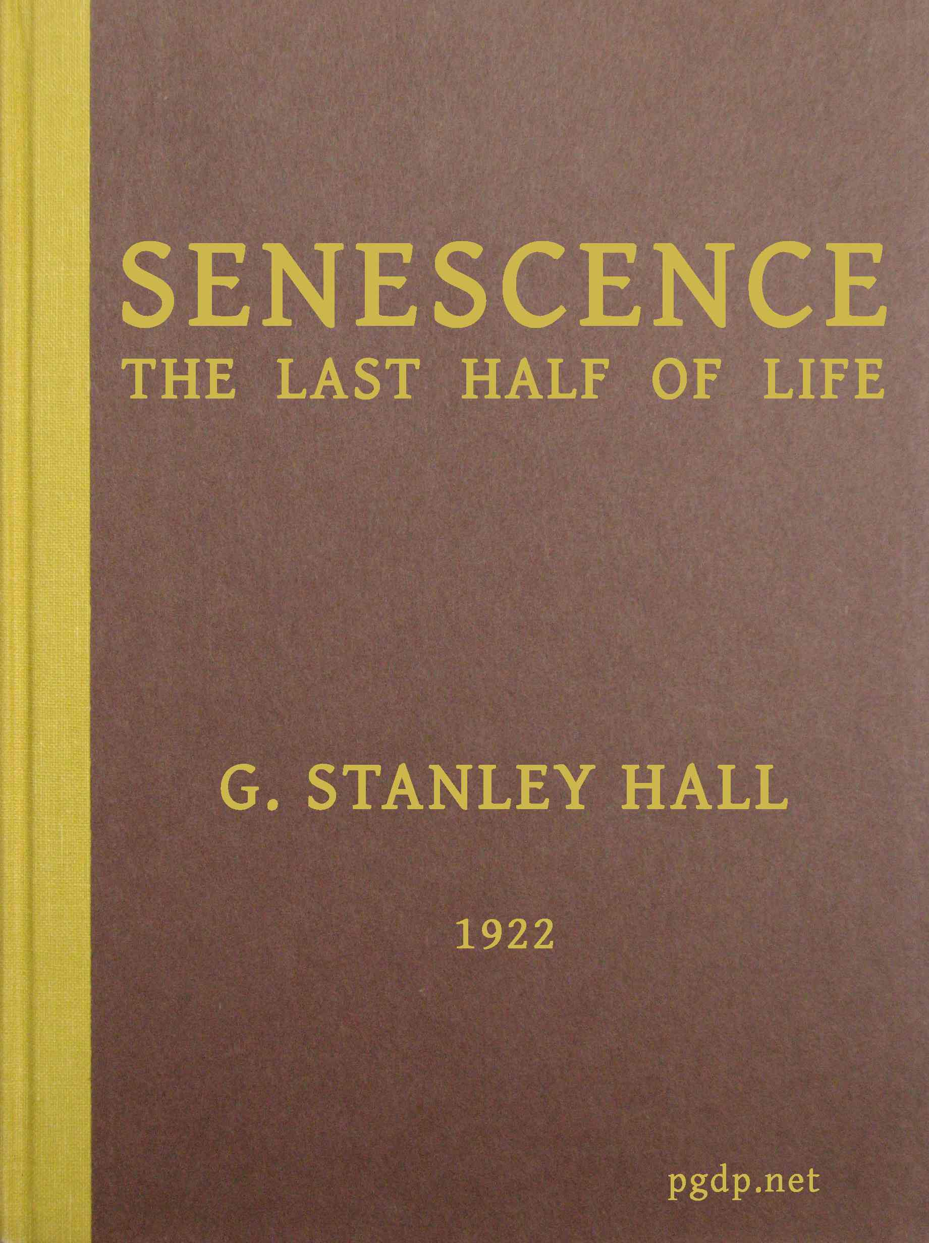 Senescence, the Last Half of Life Senescence, the Last Half of Life