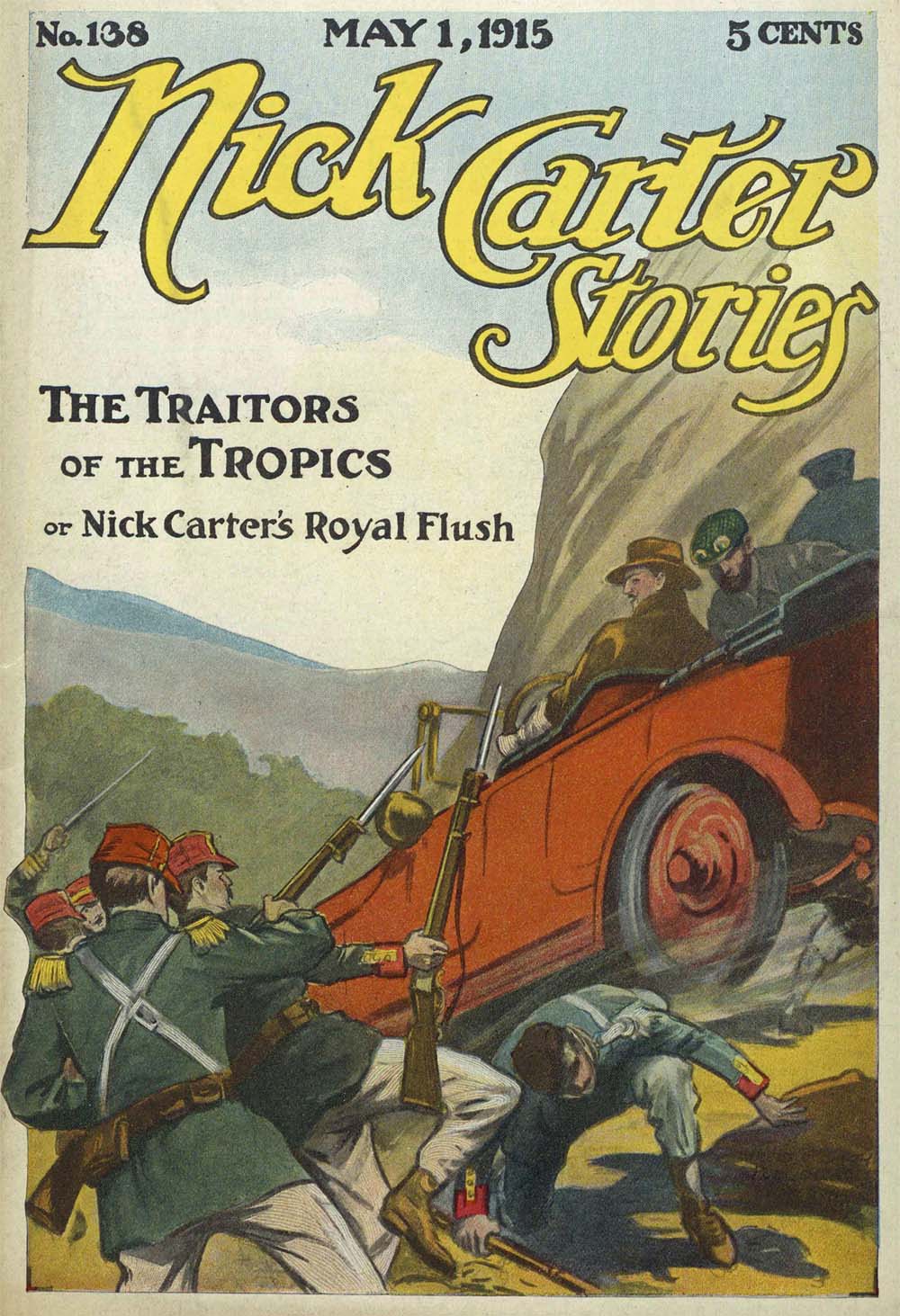 Nick Carter Stories No. 138 May 1, 1915; The Traitors of the Tropics; or, Nick Carter's Royal Flush Nick Carter Stories No. 138 May 1, 1915; The Traitors of the Tropics; or, Nick Carter's Royal Flush