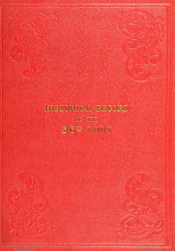 Historical Record of the Thirty-sixth, or the Herefordshire Regiment of Foot: containing an account of the formation of the regiment in 1701, and of its subsequent services to 1852 Historical Record of the Thirty-sixth, or the Herefordshire Regiment of Foot: containing an account of the formation of the regiment in 1701, and of its subsequent services to 1852
