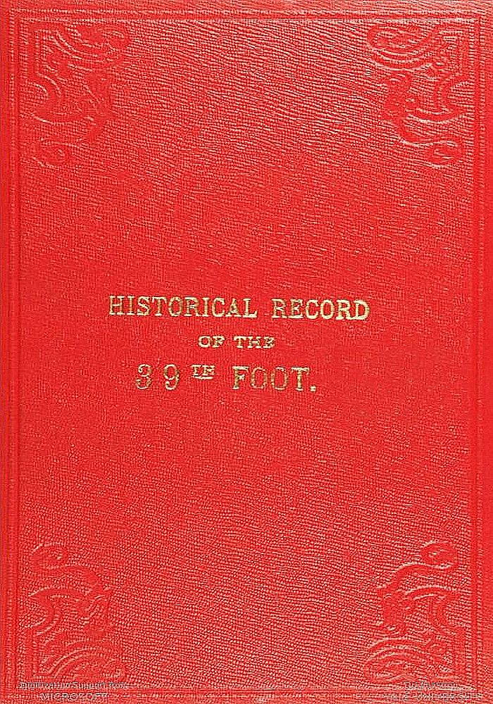 Historical Record of the Thirty-ninth, or the Dorsetshire Regiment of Foot: containing an account of the formation of the regiment in 1702, and of its subsequent services to 1853. Historical Record of the Thirty-ninth, or the Dorsetshire Regiment of Foot: containing an account of the formation of the regiment in 1702, and of its subsequent services to 1853.