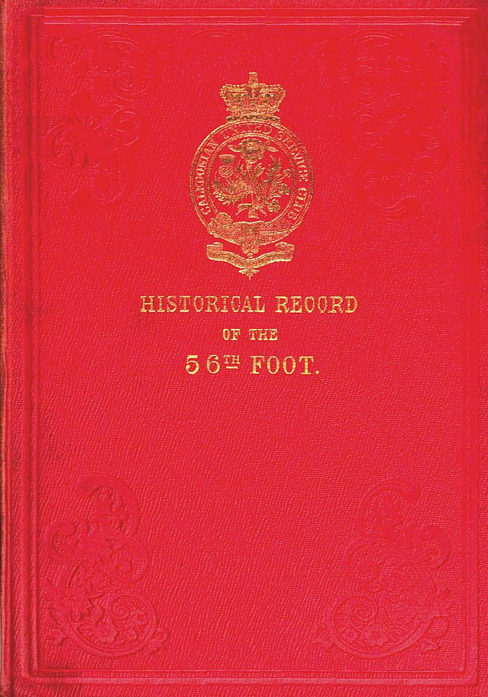 Historical Record of the Fifty-sixth, or the West Essex Regiment of Foot
Containing an account of the formation of the regiment in 1755, and of its subsequent services to 1844.