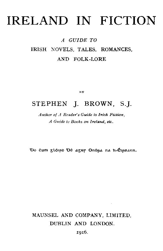 Ireland in Fiction: A Guide to Irish Novels, Tales, Romances, and Folk-lore Ireland in Fiction: A Guide to Irish Novels, Tales, Romances, and Folk-lore