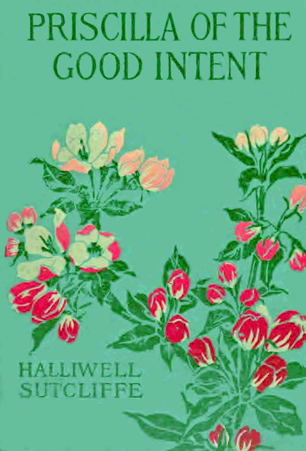 Priscilla of the Good Intent: A Romance of the Grey Fells Priscilla of the Good Intent: A Romance of the Grey Fells
