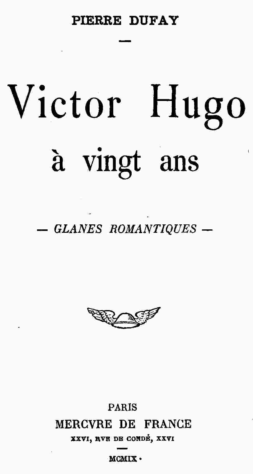 Victor Hugo à vingt ans: Glanes romantiques Victor Hugo à vingt ans: Glanes romantiques