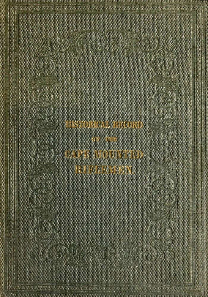 History of the Cape Mounted Riflemen With a Brief Account of the Colony of the Cape of Good Hope History of the Cape Mounted Riflemen With a Brief Account of the Colony of the Cape of Good Hope