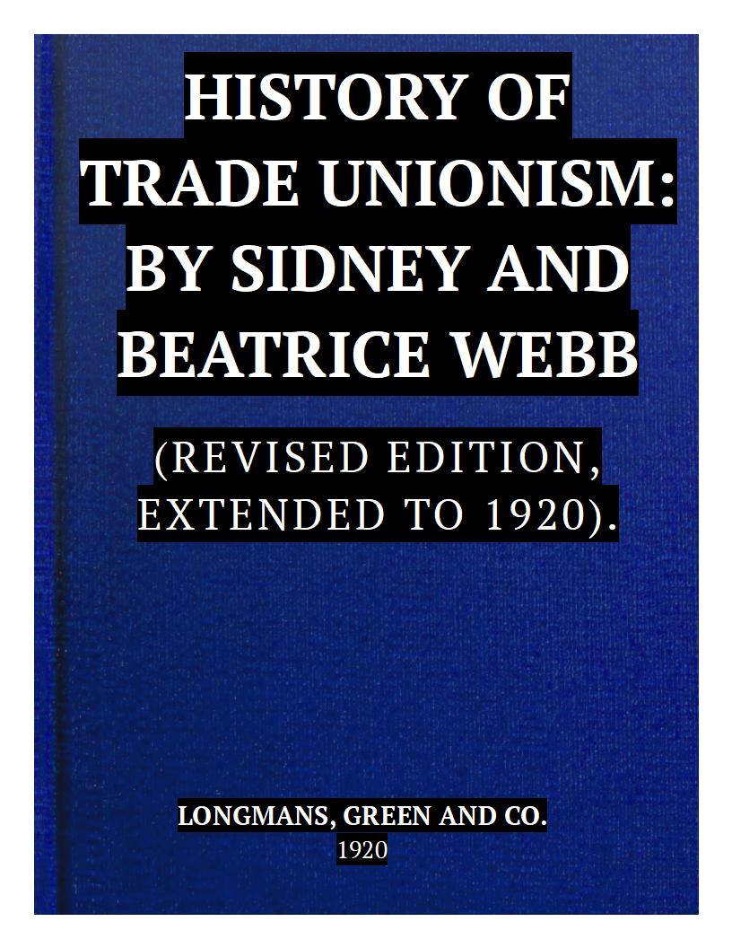 The History of Trade Unionism
(Revised edition, extended to 1920)