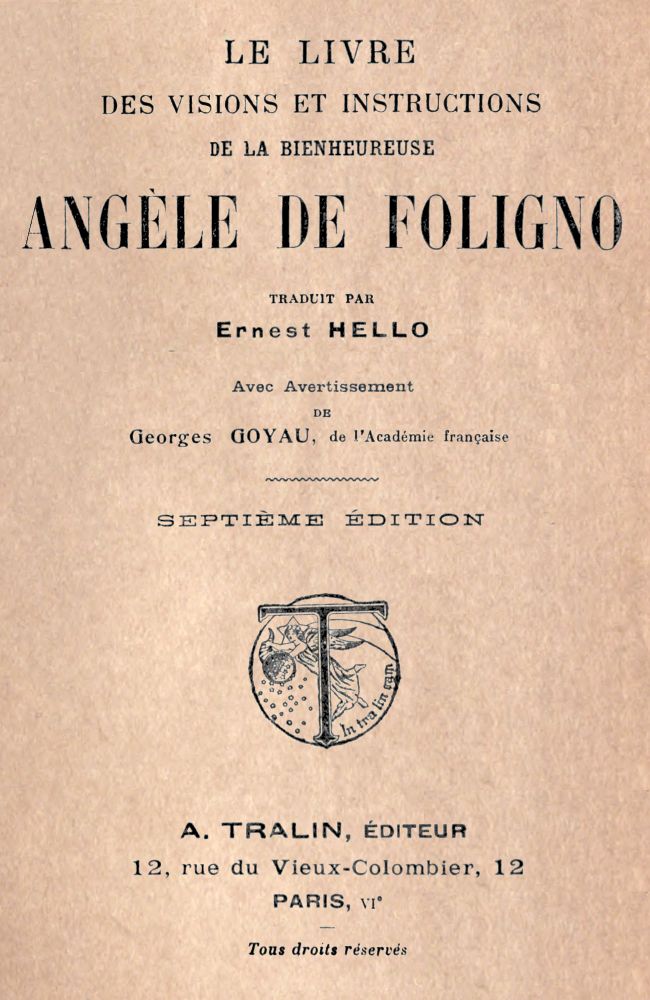 Le livre des visions et instructions de la bienheureuse Angèle de Foligno
Traduit par Ernest Hello avec avertissement de Georges Goyau, de l'Académie française