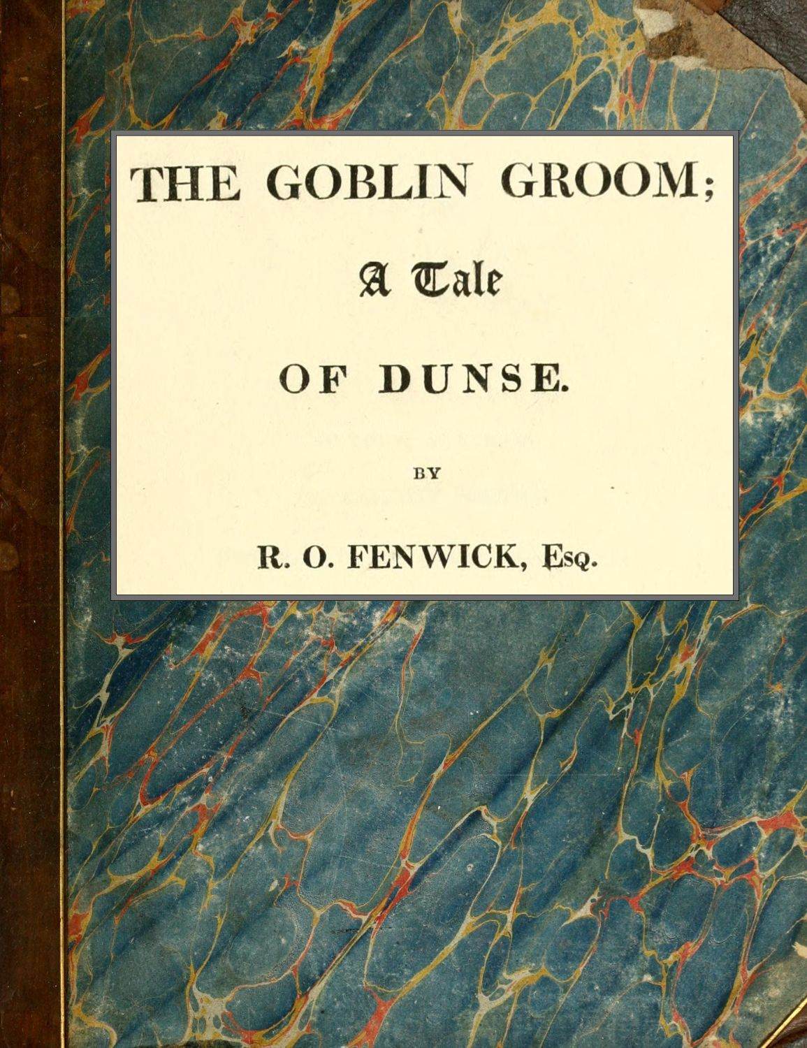 The Goblin Groom: a Tale of Dunse The Goblin Groom: a Tale of Dunse