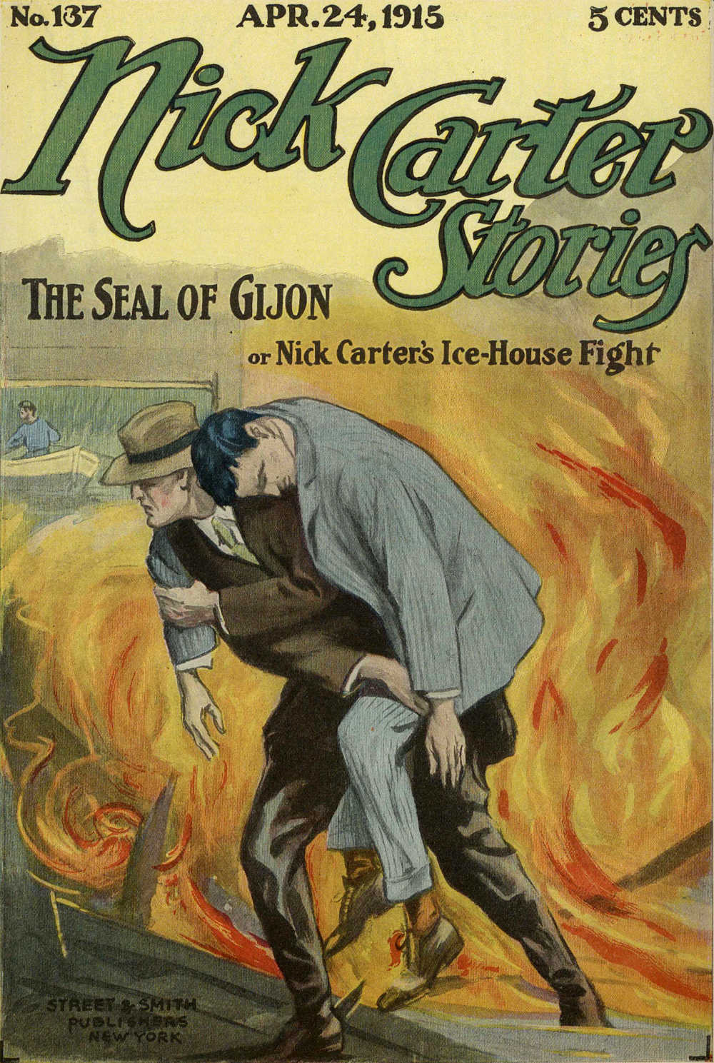 Nick Carter Stories No. 137, April 24, 1915: The Seal of Gijon; Or, Nick Carter's Ice-House Fight Nick Carter Stories No. 137, April 24, 1915: The Seal of Gijon; Or, Nick Carter's Ice-House Fight