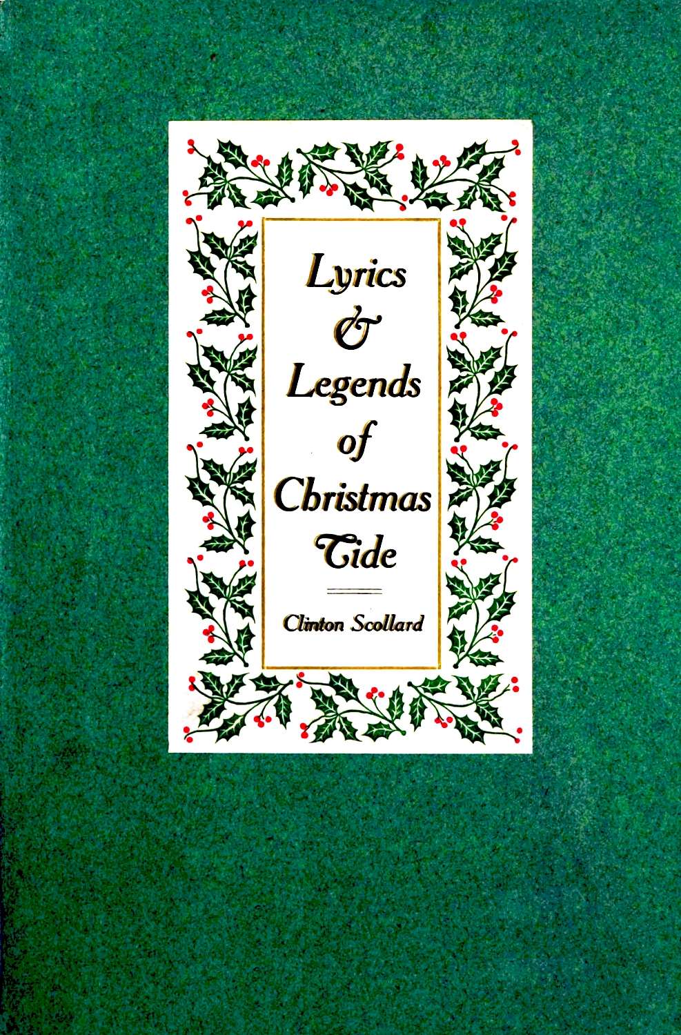 Lyrics & Legends of Christmas-Tide Lyrics & Legends of Christmas-Tide