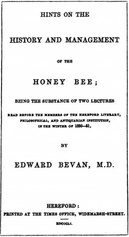 Hints on the History and Management of the Honey Bee Being the Substance of Two Lectures Read Before the Members of the Hereford Literary, Philosophical, and Antiquarian Institution, in the Winter of 1850-51 Hints on the History and Management of the Honey Bee Being the Substance of Two Lectures Read Before the Members of the Hereford Literary, Philosophical, and Antiquarian Institution, in the Winter of 1850-51