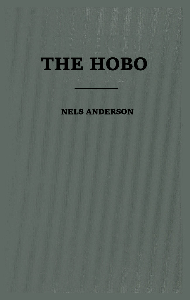 The Hobo: The Sociology of the Homeless Man The Hobo: The Sociology of the Homeless Man