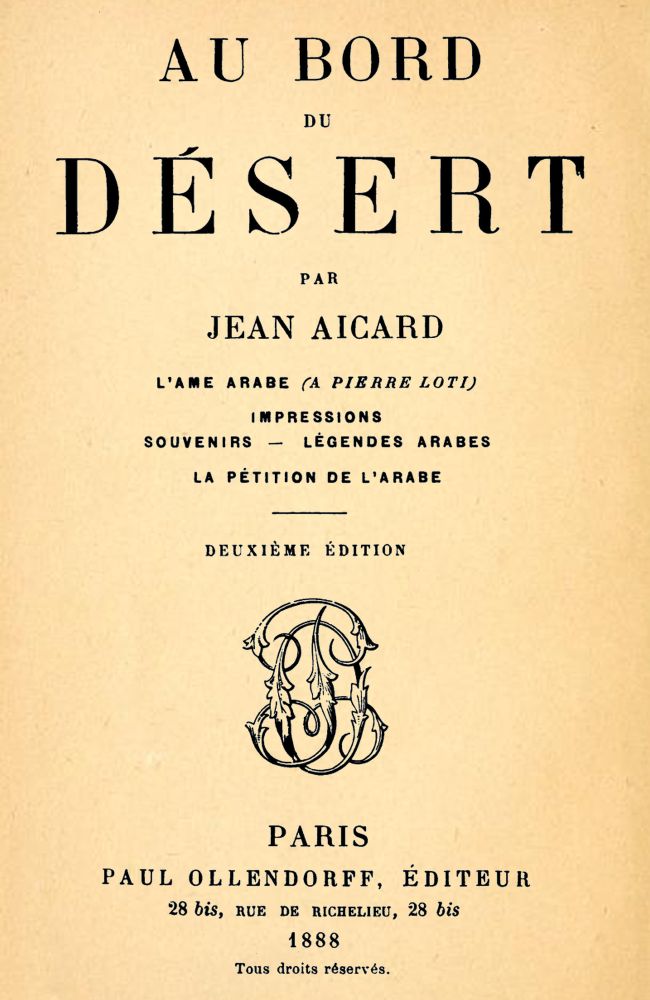 Au bord du Désert: L'âme arabe (à Pierre Loti); Impressions; Souvenirs; Légendes arabes; La pétition de l'Arabe Au bord du Désert: L'âme arabe (à Pierre Loti); Impressions; Souvenirs; Légendes arabes; La pétition de l'Arabe