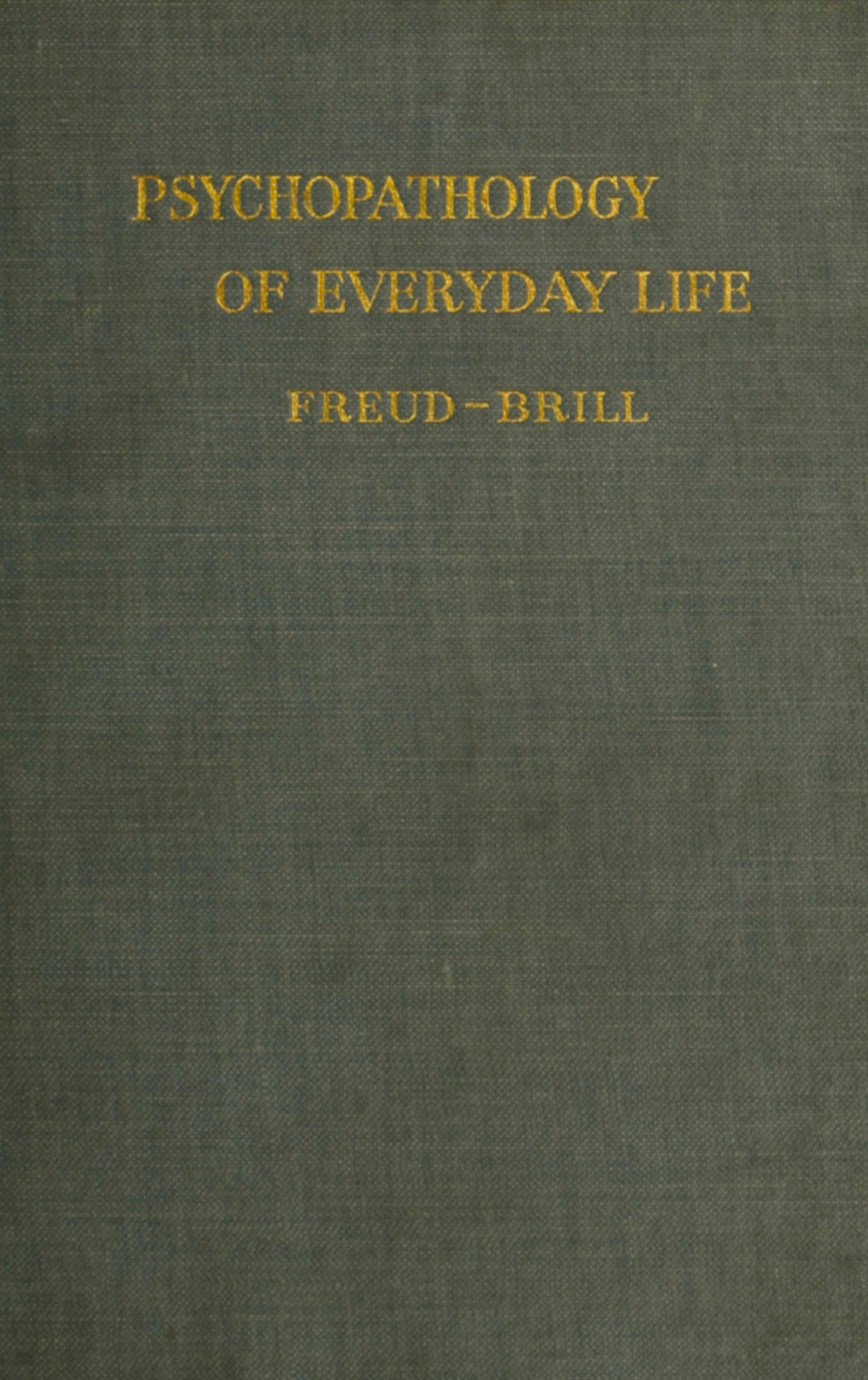Psychopathology of Everyday Life Psychopathology of Everyday Life
