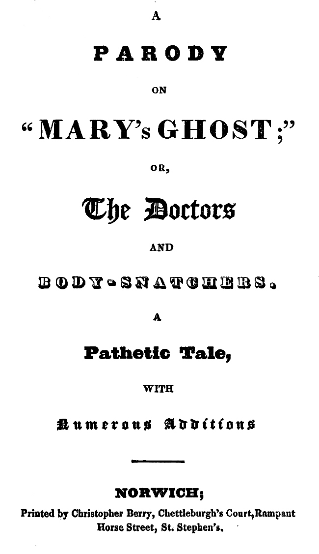A Parody on "Mary's Ghost;" or, The Doctors and Body-snatchers. A Pathetic Tale, With Numerous Additions. A Parody on "Mary's Ghost;" or, The Doctors and Body-snatchers. A Pathetic Tale, With Numerous Additions.