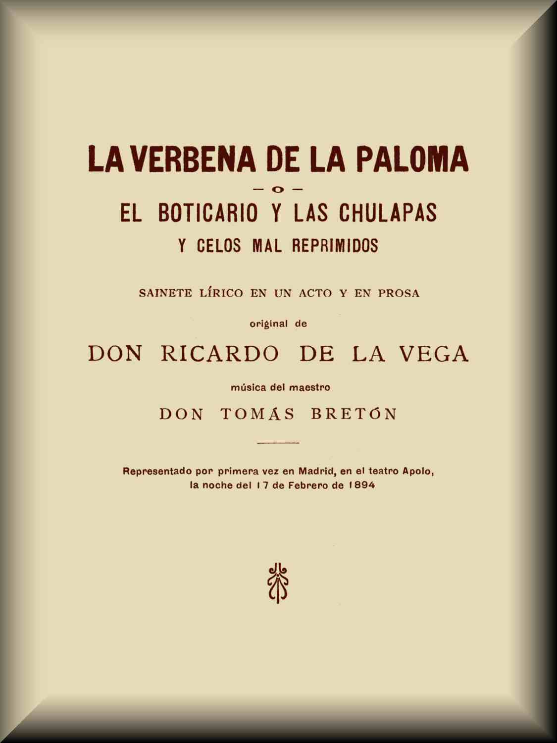 La verbena de la Paloma; o, El boticario y las chulapas y celos mal reprimidos La verbena de la Paloma; o, El boticario y las chulapas y celos mal reprimidos