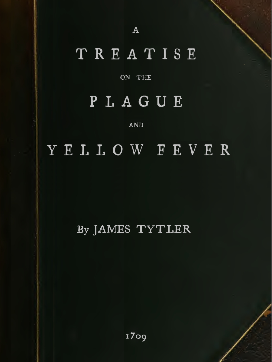 A Treatise on the Plague and Yellow Fever
With an Appendix, containing histories of the plague at Athens in the time of the Peloponnesian War; at Constantinople in the time of Justinian; at London in 1665; at Marseilles in 1720