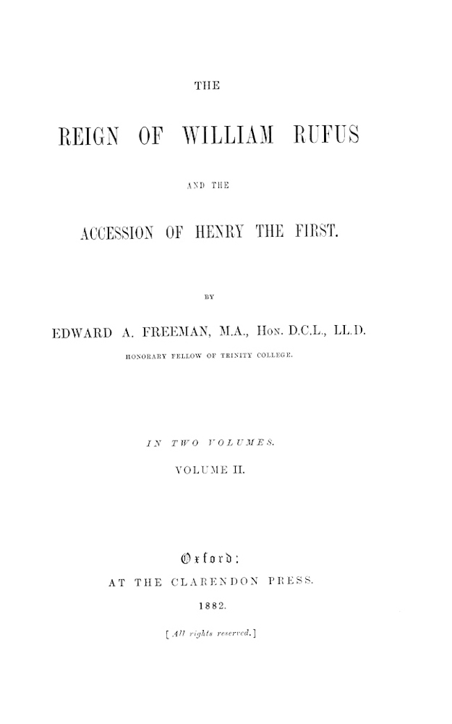 The Reign of William Rufus and the Accession of Henry the First, Volume 2 (of 2) The Reign of William Rufus and the Accession of Henry the First, Volume 2 (of 2)