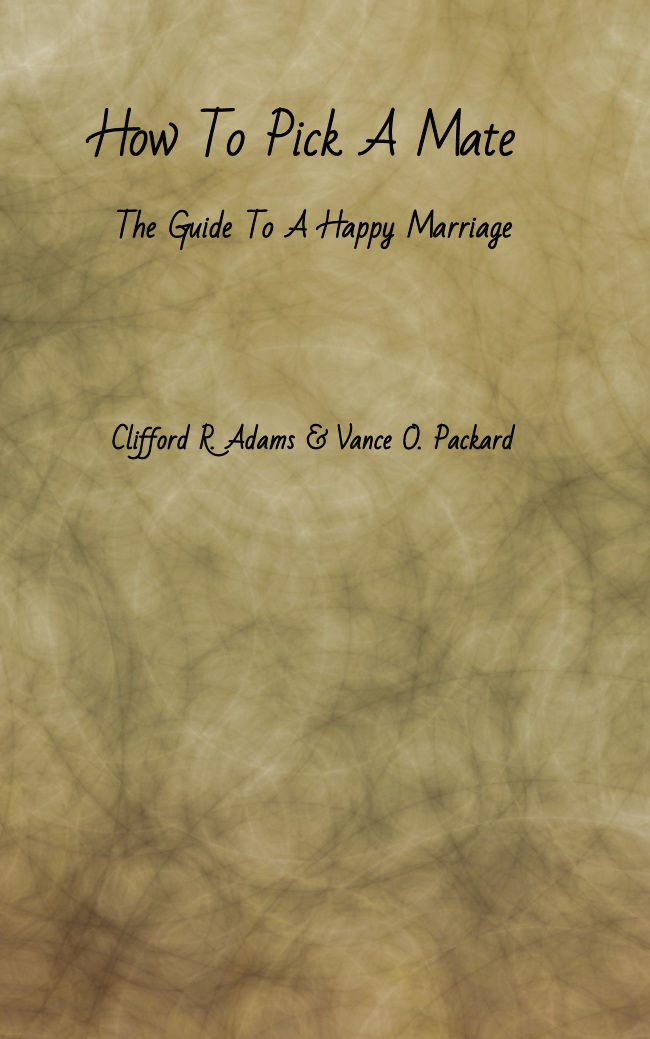 How to Pick a Mate: The Guide to a Happy Marriage How to Pick a Mate: The Guide to a Happy Marriage