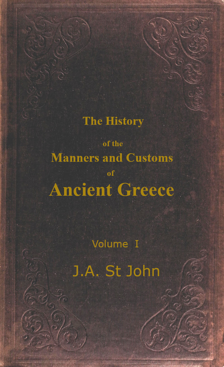The History of the Manners and Customs of Ancient Greece, Volume 1 (of 3) The History of the Manners and Customs of Ancient Greece, Volume 1 (of 3)