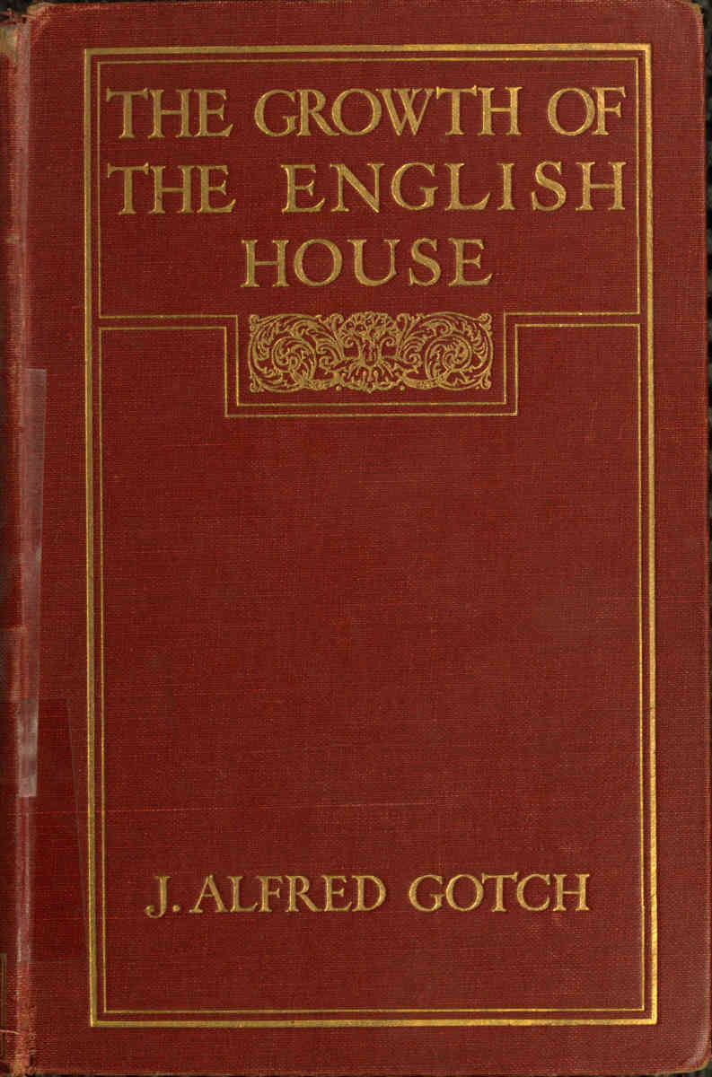 The Growth of the English House
A short history of its architectural development from 1100 to 1800