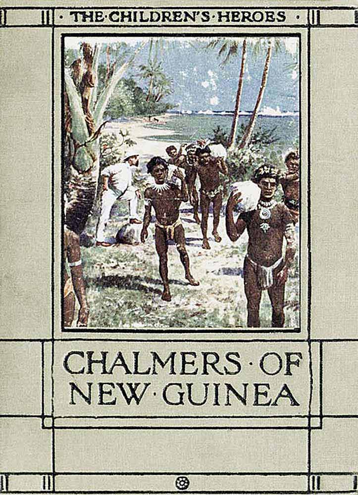 The Story of Chalmers of New Guinea The Story of Chalmers of New Guinea