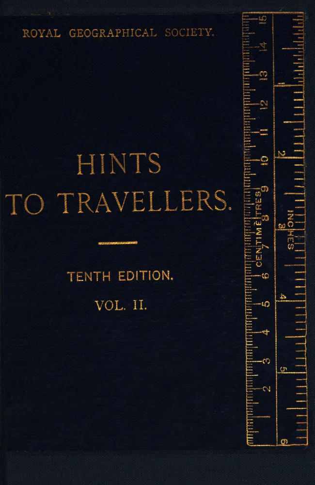 Hints to Travellers, Scientific and General, Vol. 2
Tenth edition, revised and corrected