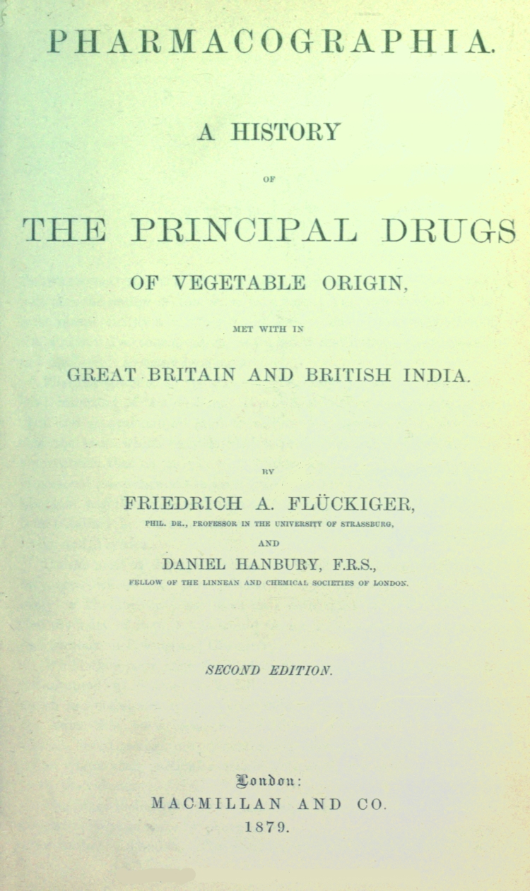 Pharmacographia A history of the principal drugs of vegetable origin, met with in Great Britain and British India Pharmacographia A history of the principal drugs of vegetable origin, met with in Great Britain and British India