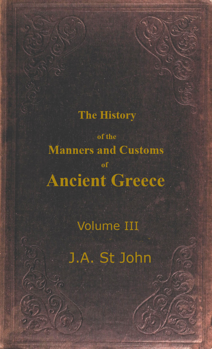 The History of the Manners and Customs of Ancient Greece, Volume 3 (of 3) The History of the Manners and Customs of Ancient Greece, Volume 3 (of 3)