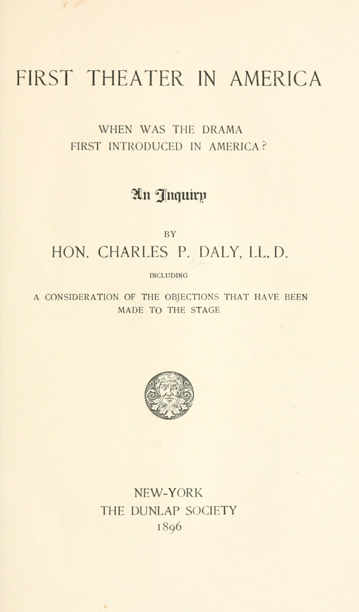 First Theater in America
When was the drama first introduced in America? An inquiry, including a consideration of the objections that have been made to the stage.