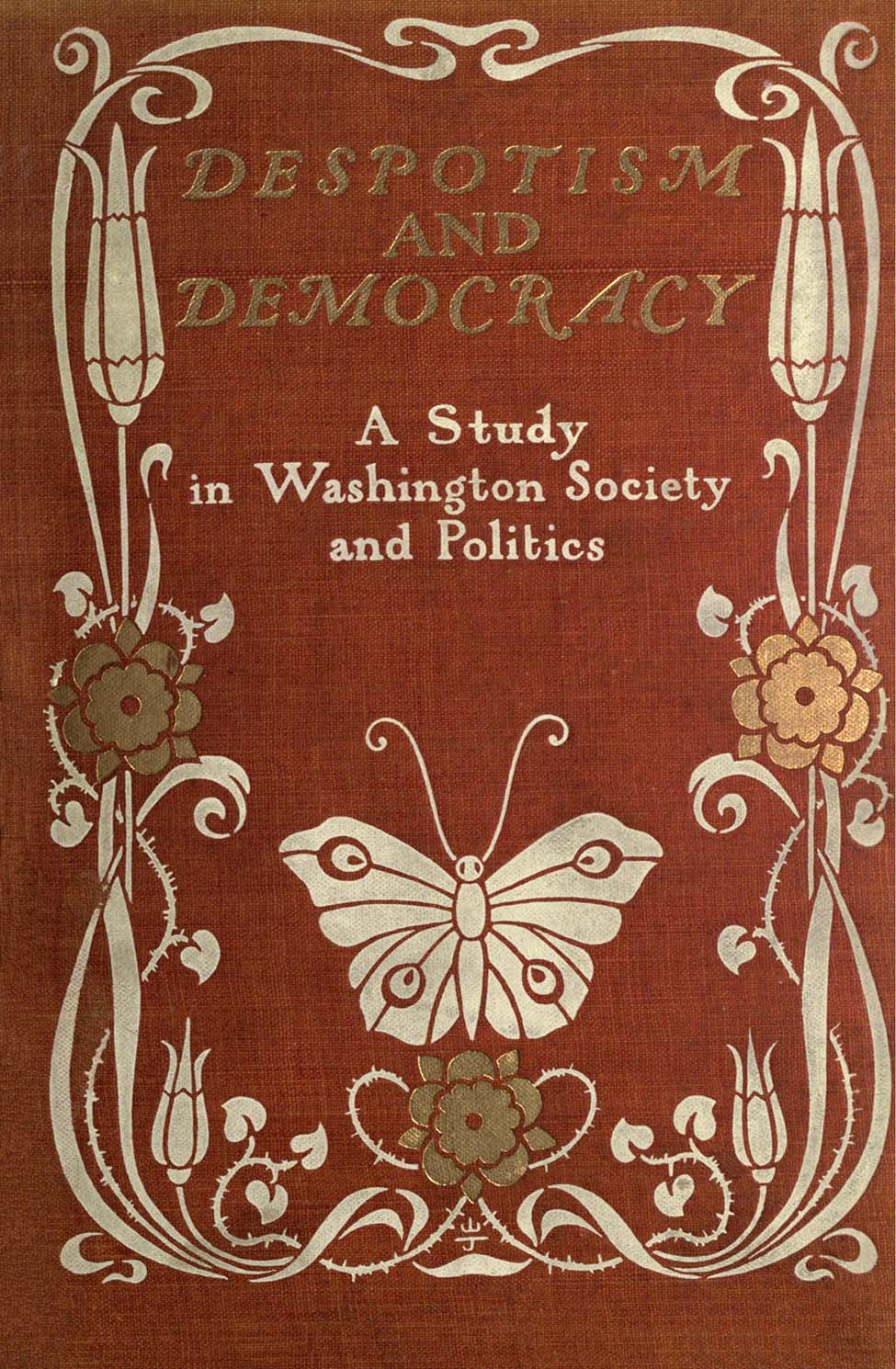 Despotism and Democracy: A Study in Washington Society and Politics Despotism and Democracy: A Study in Washington Society and Politics